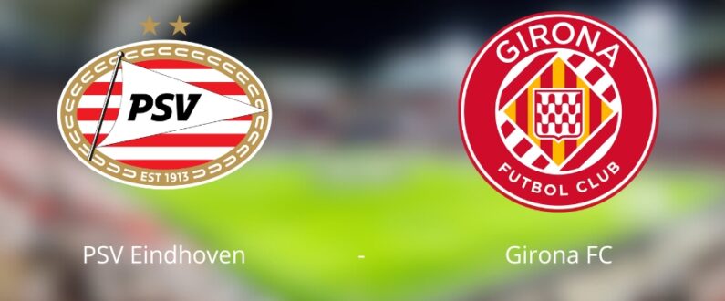 Voorbeschouwing PSV Girona odds tips bonus Champions League 2024