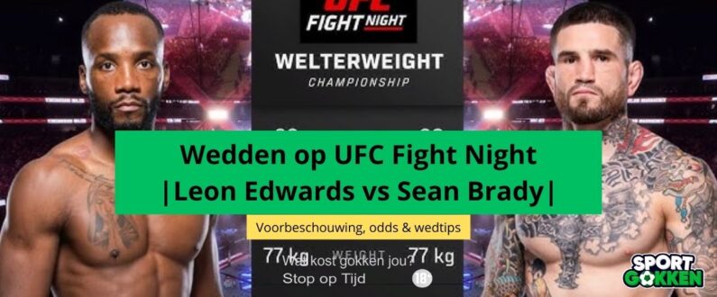 UFC FIghtnight night fight Sean Brady Vs Leon Edwards beste odds bookmakers