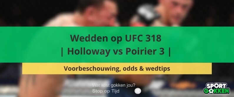 Wedden op UFC 318 | Holloway vs Poirier 3 | bets gokken sportgokken mma ufc
