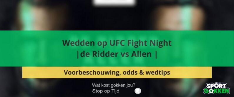 Wedden op UFC Fight Night| de Ridder vs Allen | Voorbeschouwing, odds & wedtips