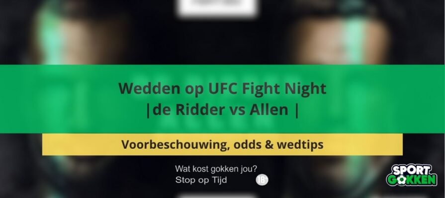 Wedden op UFC Fight Night| de Ridder vs Allen | Voorbeschouwing, odds & wedtips