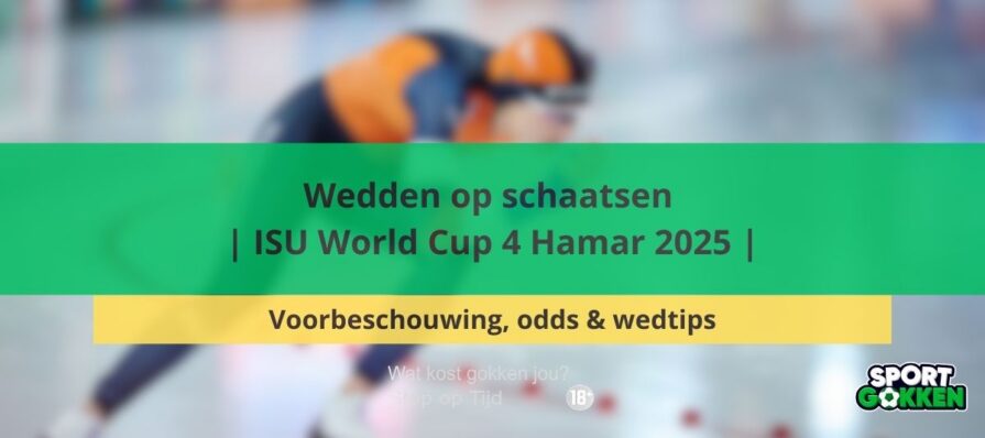 Wedden op schaatsen | ISU World Cup 4 Hamar 2025 | Voorbeschouwing, odds & wedtips quoteringen
