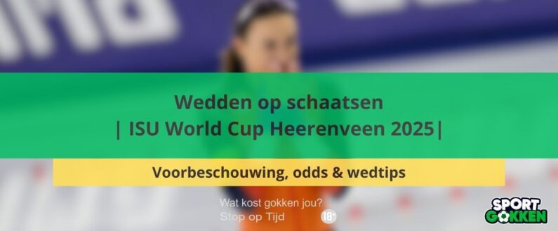 Wedden op schaatsen | ISU World Cup Heerenveen 2025 | Voorbeschouwing, odds & wedtips