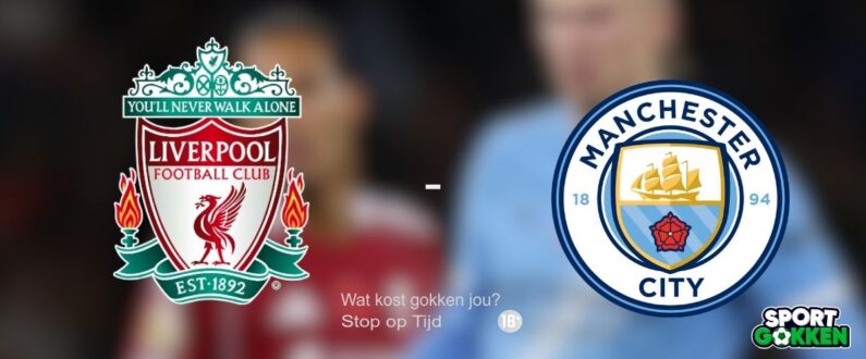 Wedden op Liverpool vs Manchester City | Premier League | Voorbeschouwing, odds & wedtips