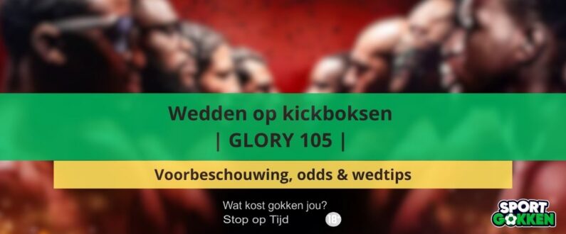 Wedden op kickboksen | GLORY 105 | Voorbeschouwing, odds & wedtips