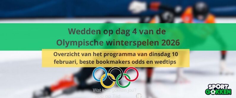 dinsdag 10 februari Wedden op dag 4 van de Olympische winterspelen 2026 Overzicht van het programma, odds en wedtips