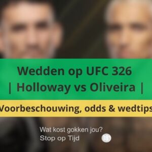 Wedden op UFC 326 | Holloway vs Oliveira | voorbeschouwing