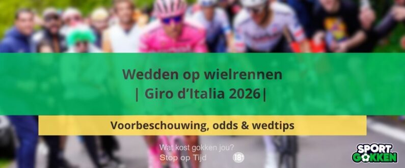 Giro d’Italia 2026 | Voorbeschouwing, odds & wedtips