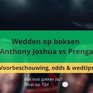 Wedden op boksen | Anthony Joshua vs Prenga | Voorbeschouwing, odds en wedtips