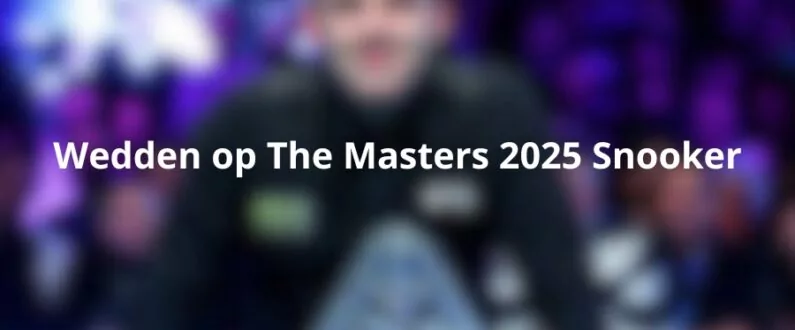 Wedden op The Masters Snooker 2025 odds tips bonus bookmakers