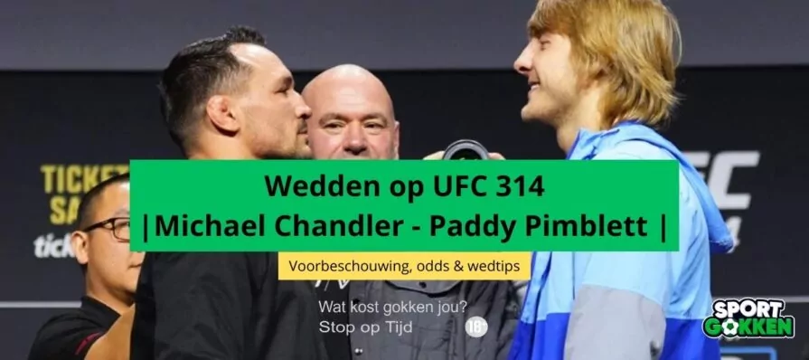 michael chandler vs paddy pimblett ufc 314 voorbeschouwing odds quoteringen goksites