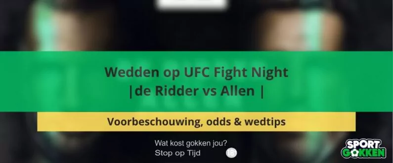 Wedden op UFC Fight Night| de Ridder vs Allen | Voorbeschouwing, odds & wedtips