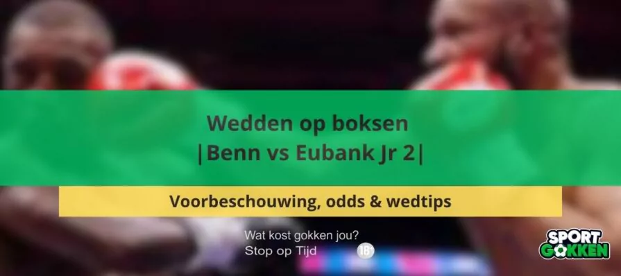 Wedden op boksen | Benn vs Eubank Jr 2 | Voorbeschouwing, odds & wedtips