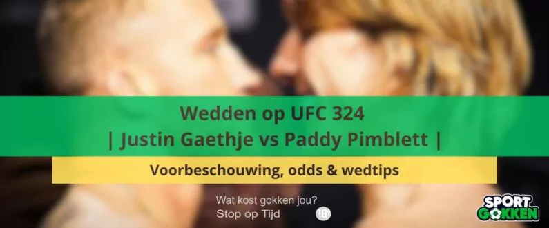 Wedden op UFC 324 | Justin Gaethje vs Paddy Pimblett | Voorbeschouwing, odds en wedtips