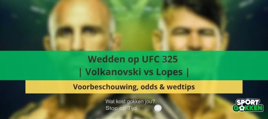 Wedden op UFC 325 | Volkanovski vs Lopes | voorbeschouwing, odds en wedtips