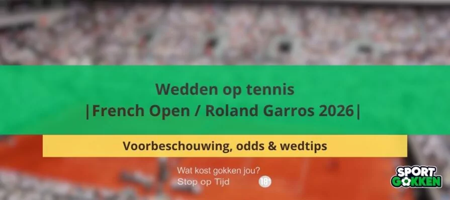 Wedden op tennis French Open Roland Garros 2026 Voorbeschouwing, odds & wedtips
