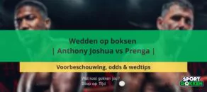 Wedden op boksen | Anthony Joshua vs Prenga | Voorbeschouwing, odds en wedtips