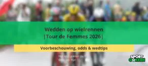 Wedden op wielrennen | Tour de Femmes 2026 | Voorbeschouwing, odds en wedtips